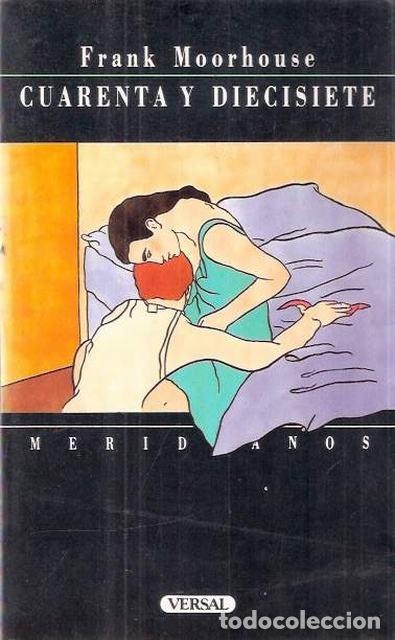 Libros de segunda mano: Cuarenta y diecisiete - Moorhouse, Frank - Foto 1