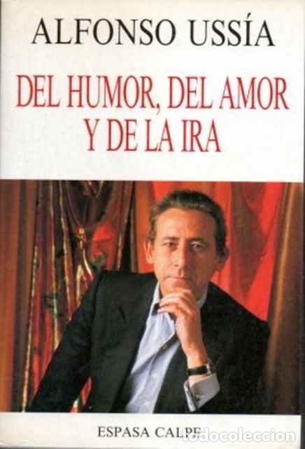 Libros de segunda mano: Del humor, del amor y de la ira - Uss&iacute;a, Alfonso - Foto 1