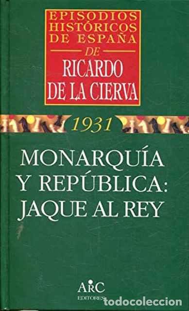 Libros de segunda mano: Monarqu&iacute;a y Rep&uacute;blica: Jaque al Rey - De la Cierva, Ricardo - Foto 1