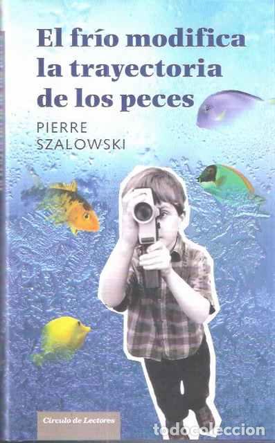 Libros de segunda mano: El fr&iacute;o modifica la trayectoria de los peces - Szalowski, Pierre - Foto 1