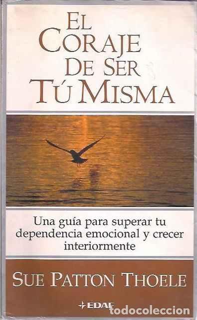 Libros de segunda mano: El coraje de ser t&uacute; misma - Patton Thoele, Sue - Foto 1
