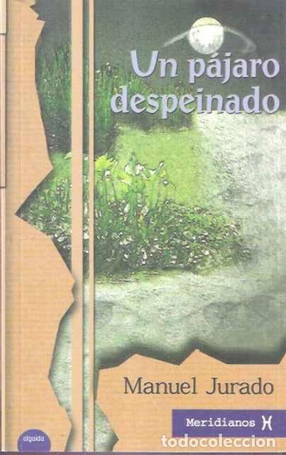 Libros de segunda mano: Un p&aacute;jaro despeinado - Jurado, Manuel - Foto 1