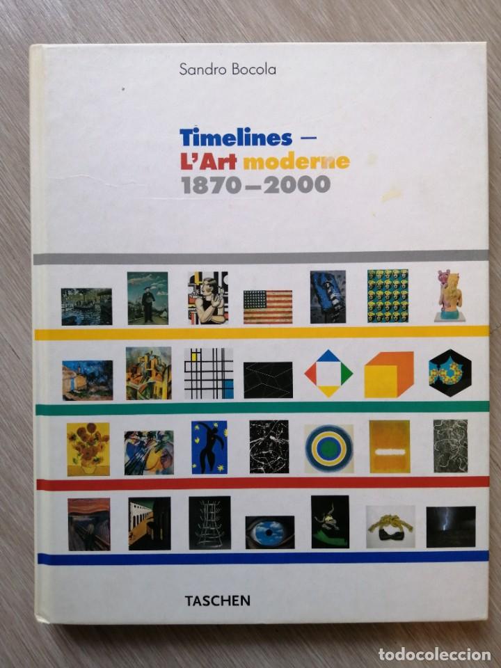 Libros de segunda mano: Timelines. Lart moderne. 1870 - 2000. Sandro Bocola. Taschen. Franc&eacute;s - Foto 1