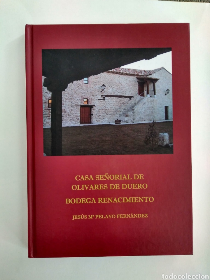 Libros de segunda mano: Casa se&ntilde;orial de Olivares de Duero. Bodega Renacimiento / Jes&uacute;s Mar&iacute;a Pelayo Fern&aacute;ndez
