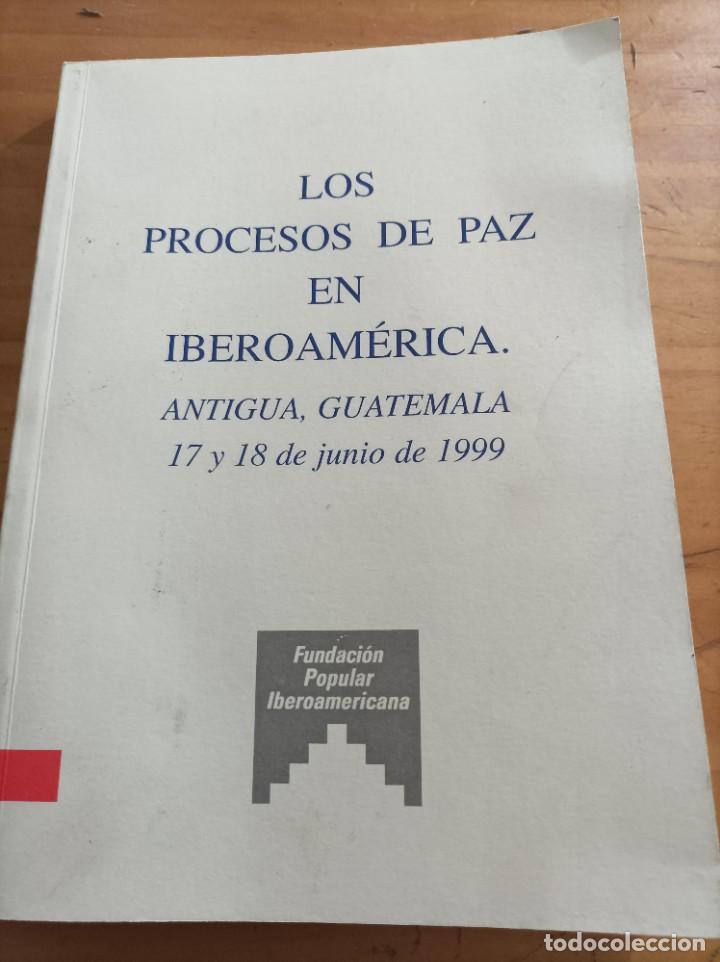 Gebrauchte B&uuml;cher: LOS PROCESOS DE PAZ EN IBEROAMERICA,ANTIGUA GUATEMALA,17 Y 18 JUNIO 1999,220 P.VER &Iacute;NDICE.