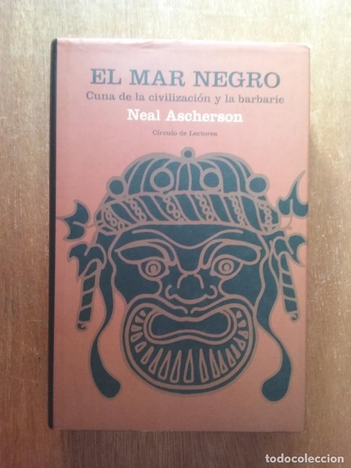 Second hand books: EL MAR NEGRO CUNA DE LA CIVILIZACION Y LA BARBARIE, NEAL ASCHERSON, CIRCULO DE LECTORES, 2004