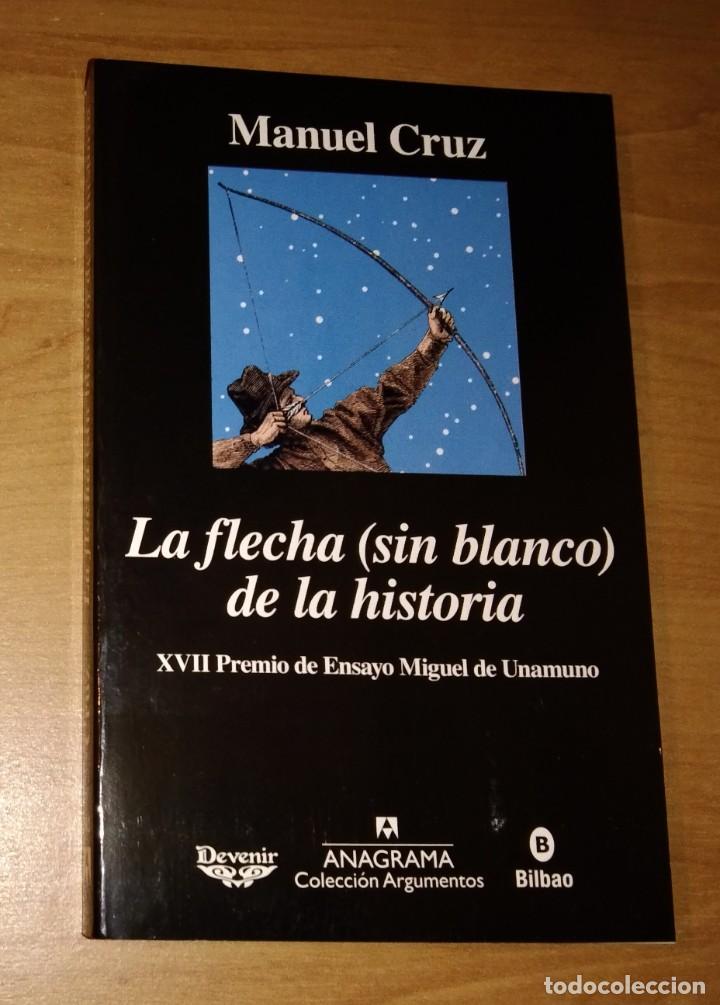 Libros de segunda mano: MANUEL CRUZ - LA FLECHA (SIN BLANCO) DE LA HISTORIA - ANAGRAMA, 2017 - Foto 1