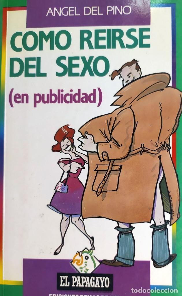 Libri di seconda mano: Como reirse del sexo en publicidad Angel del Pino El Papagayo ISBN 8486675944 Peso 294 gr.