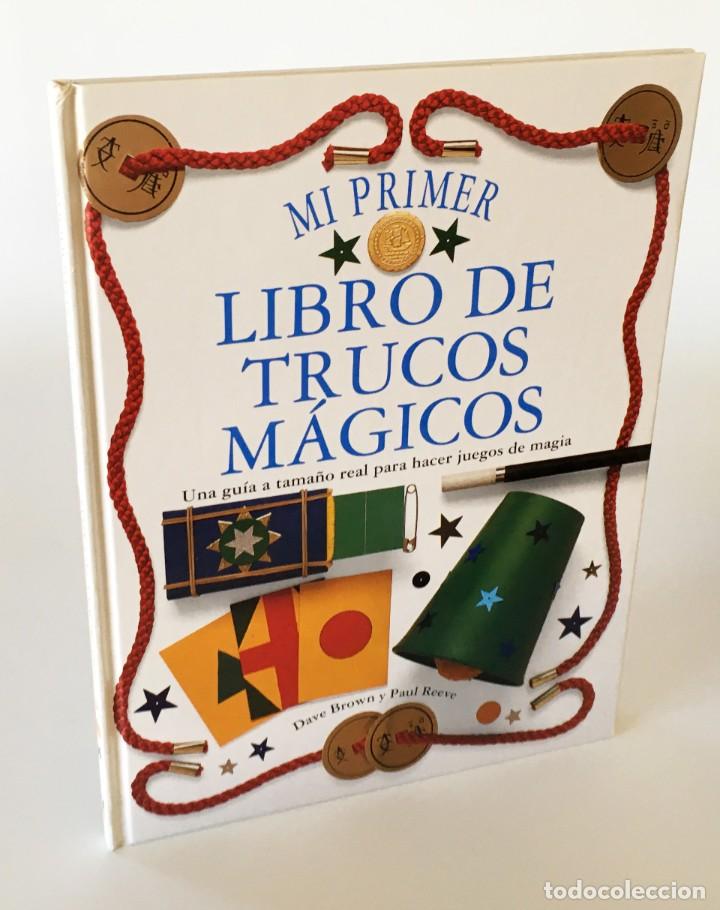 Libri di seconda mano: MI PRIMER LIBRO DE TRUCOS M&Aacute;GICOS - UNA GU&Iacute;A A TAMA&Ntilde;O REAL PARA HACER JUEGOS DE MAGIA - DAVE BROWN