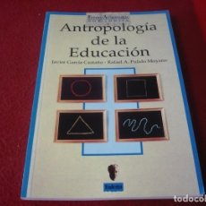 Libros de segunda mano: ANTROPOLOGIA DE LA EDUCACION ( GARCIA CASTAÑO MOYANO ) ¡MUY BUEN ESTADO! EUDEMA 1994. Lote 333570213