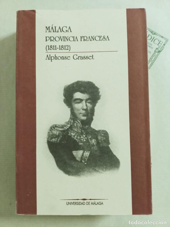 Libros de segunda mano: MALAGA PROVINCIA FRANCESA (1811-1812), DE ALPHONSE GRASSET - Foto 1