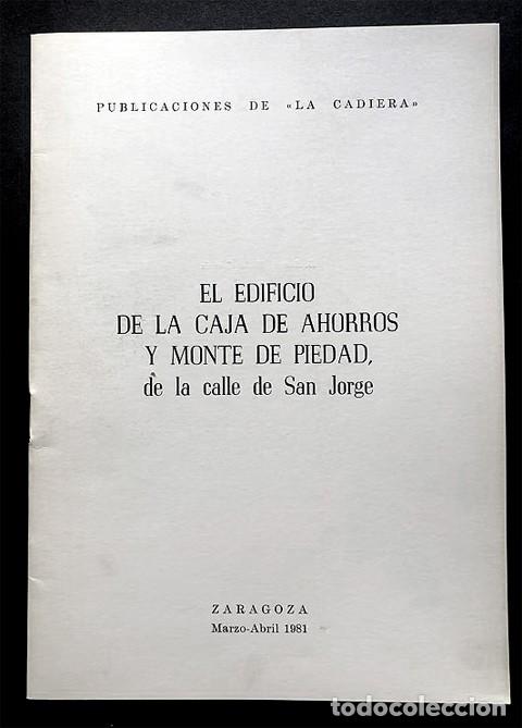 Libros de segunda mano: EL EDIFICIO DE LA CAJA DE AHORROS Y MONTE DE PIEDAD - De la calle San Jorge / ZARAGOZA 1981 / - Foto 1