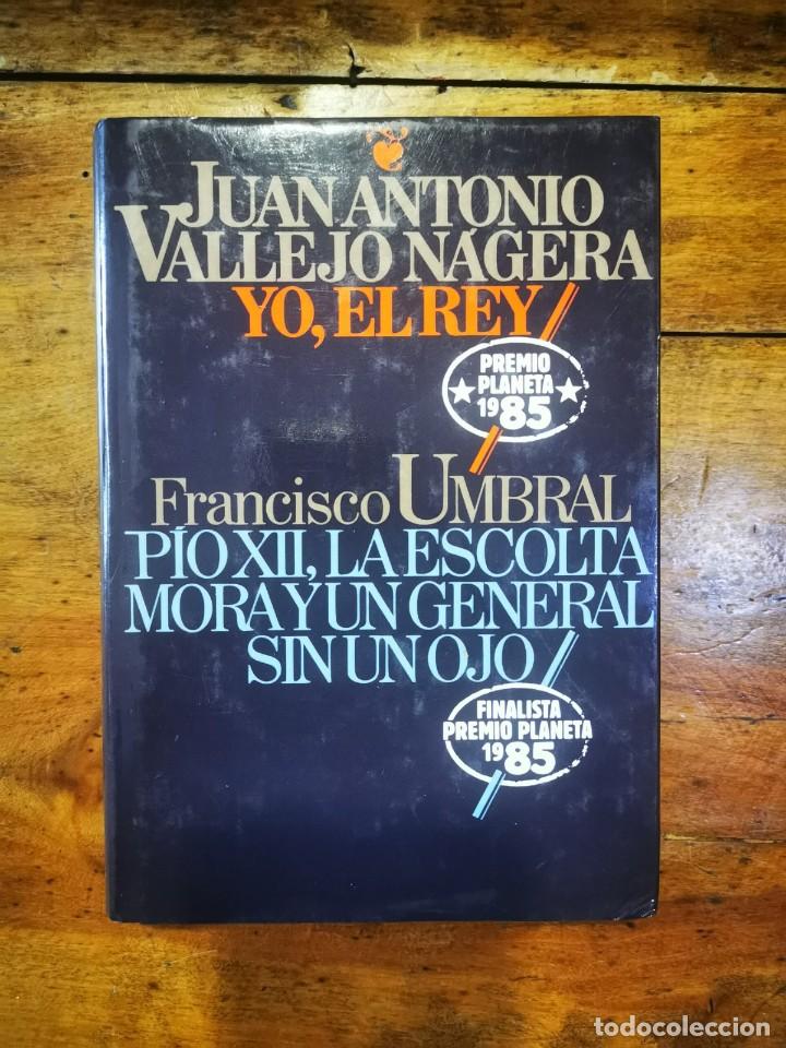 Libros de segunda mano: VALLEJO - N&Aacute;GERA, Juan Antonio. Yo, el rey - Foto 1
