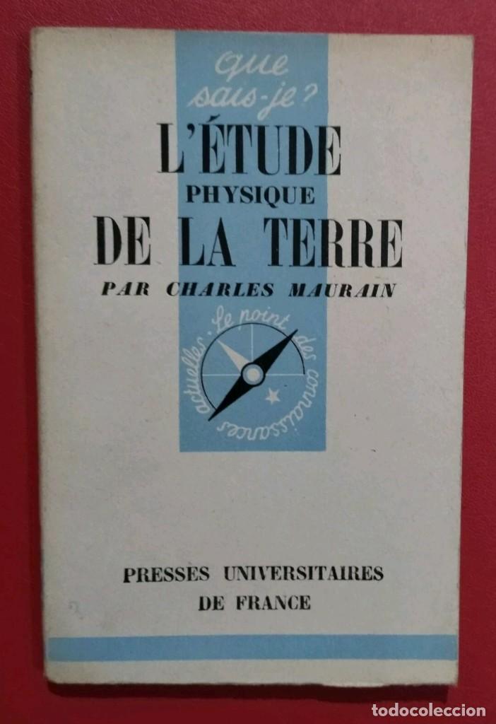 Libros de segunda mano: 1942. N&deg; 67 QUE SAIS-JE? L'ETUDE PHYSIQUE DE LA TERRE. CHARLES MAURAIN. 1&ordf; EDICI&Oacute;N.