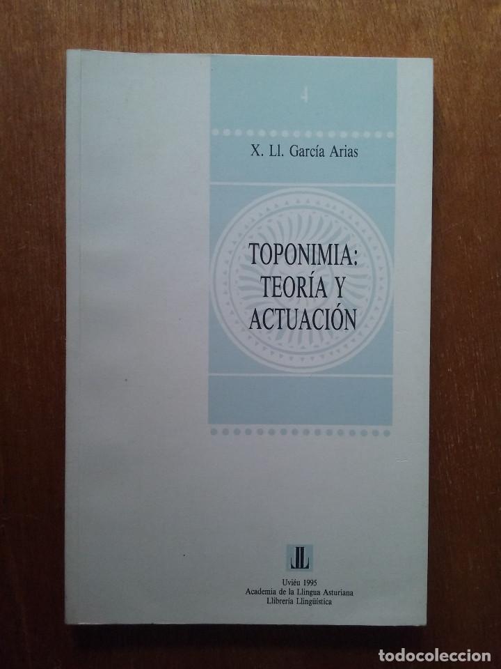 Libri di seconda mano: TOPONIMIA TEORIA Y ACTUACION, XOSE LLUIS GARCIA ARIAS ACADEMIA DE LA LLINGUA ASTURIANA 1995 ASTURIAS