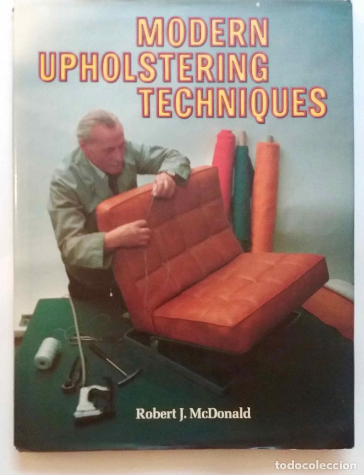 Libros de segunda mano: MODERN UPHOLSTERING TECHNIQUES, ROBERT J McDONALD. LIBRO SOBRE TAPICER&Iacute;A DE MUEBLES
