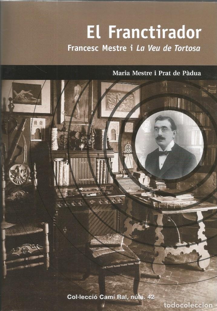 Livres d'occasion: EL FRANCTIRADOR FRANCESC MESTRE I LA VEU DE TORTOSA-Maria Mestre i Prat de P&agrave;dua
