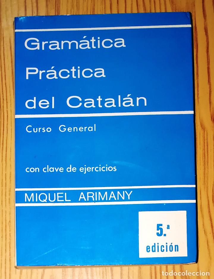 Libros de segunda mano: ARIMANY, Miquel. Gram&aacute;tica pr&aacute;ctica del catal&aacute;n : Con clave de ejercicios (Manuales Pr&aacute;cticos Ariman - Foto 1