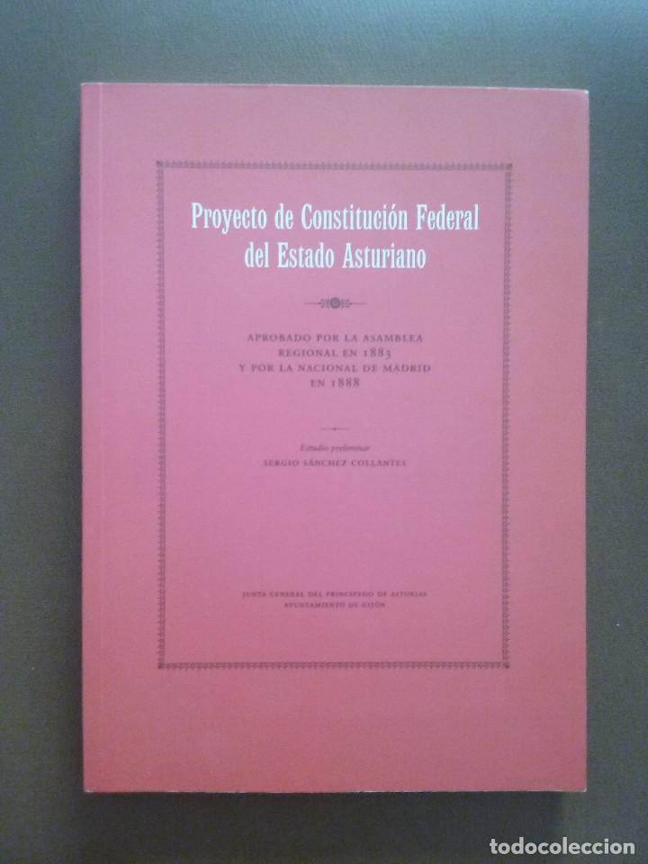 Libri di seconda mano: PROYECTO DE CONSTITUCION FEDERAL DEL ESTADO ASTURIANO, SERGIO SANCHEZ COLLANTES, TREA, 2009 ASTURIAS