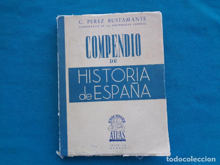 Libros de segunda mano: COMPENDIO DE HISTORIA DE ESPA&Ntilde;A, C- P&Eacute;REZ BUSTAMANTE. 1944 - Foto 1
