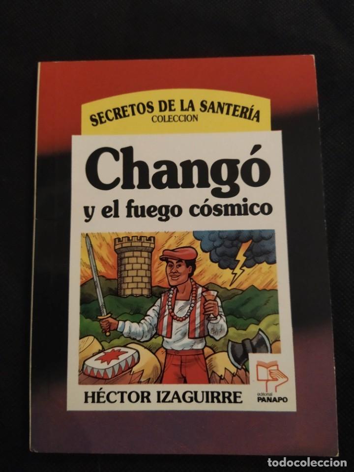 Libri di seconda mano: Chango y el Fuego Cosmico, secretos de la Santeria - Hector Izaguirre