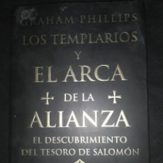 Libros de segunda mano: LOS TEMPLARIOS Y EL ARCA DE LA ALIANZA EL DESCUBRIMIENTO DEL TESORO DE SALOMON - GRAHAM PHILLIPS