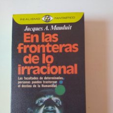 Libros de segunda mano: EN LAS FRONTERAS DE LO IRRACIONAL DE JACQUES A. MAUDUIT. Lote 336541063