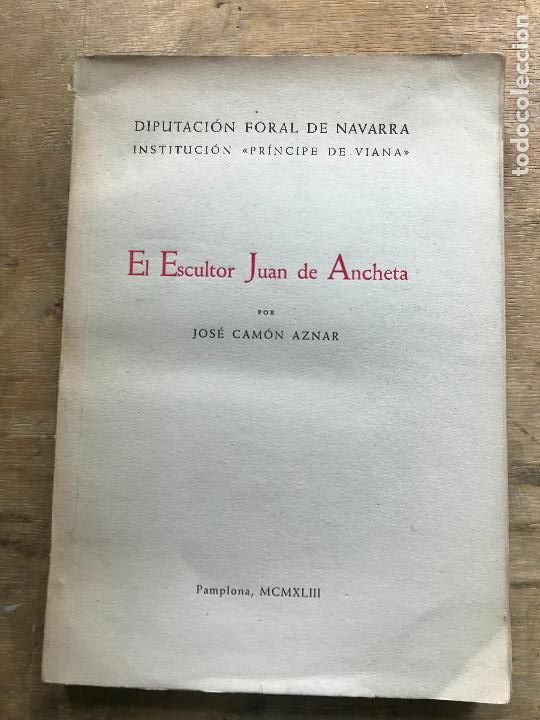Libros de segunda mano: JOS&Eacute; CAM&Oacute;N AZNAR. EL ESCULTOR JUAN DE ANCHETA. - Foto 1