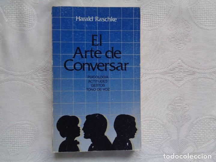 Libros de segunda mano: HARALD RASCHKE. EL ARTE DE CONVERSAR &iquest;En qu&eacute; est&aacute; el secreto? 1980. TRADUCCI&Oacute;N: VICENTE GAMARRA.