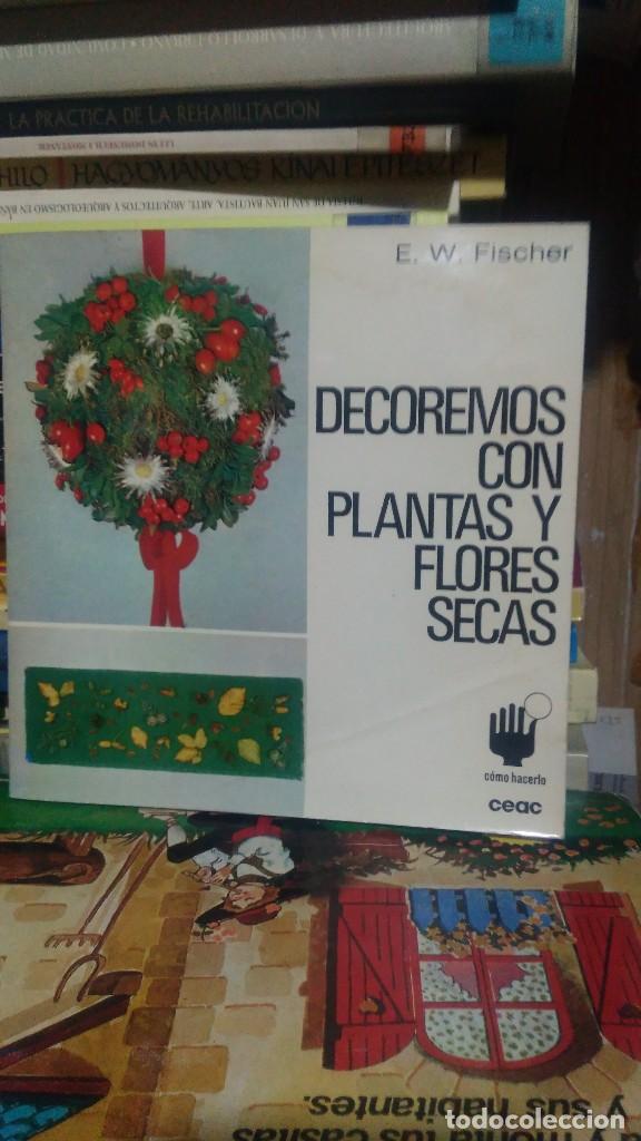 Libros de segunda mano: DECOREMOS CON PLANTAS Y FLORES SECAS, E.W. FISCHER, ED. CEAC - Foto 1