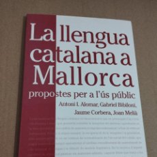 Libros de segunda mano: LA LLENGUA CATALANA A MALLORCA. PROPOSTES PER A L'ÚS PÚBLIC (VV. AA.). Lote 337208173