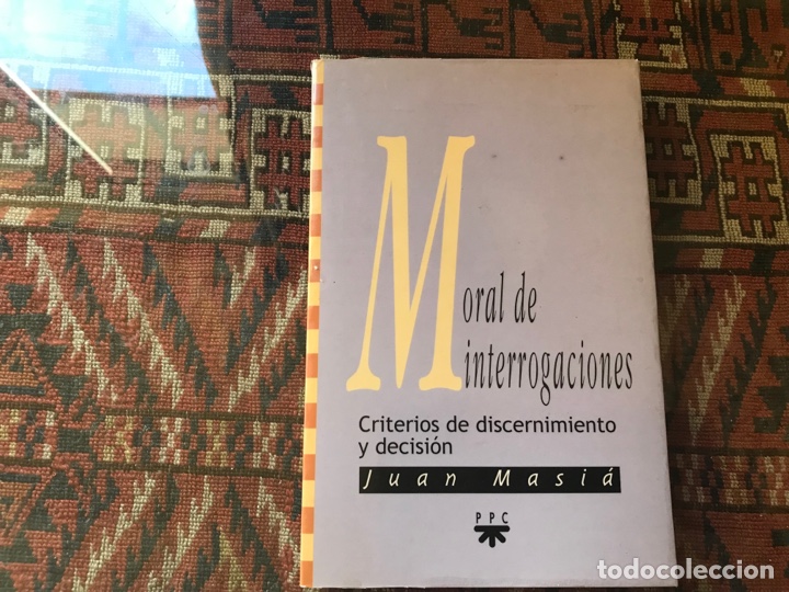 Libros de segunda mano: Moral de interrogaciones. Criterios de discernimiento y decisi&oacute;n. Juan Maci&agrave;. PPC. - Foto 1