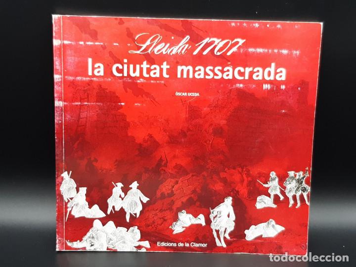 Libros de segunda mano: Lleida 1707 &ndash; la ciutat massacrada, 2007
