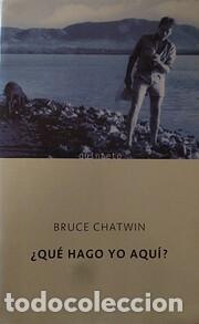 Libros de segunda mano: &iquest;Qu&eacute; hago yo aqu&iacute;? (Bruce Chatwin) - Foto 1