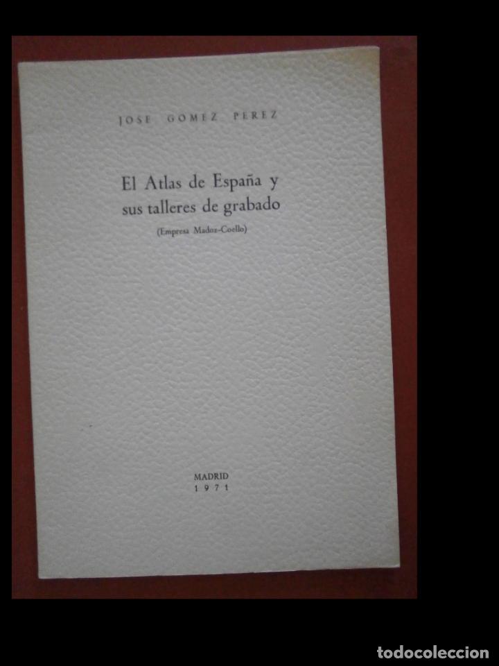 Second hand books: El Atlas de Espa&ntilde;a y sus talleres de grabado (Empresa Madoz-Coello). Jose Gomez Perez
