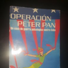 Libros de segunda mano: OPERACION PETER PAN RAMON TORREIRA JOSÉ BUAJASAN OPERACIONES PSICOLÓGICAS ESPIA PSYOP CONSPIRACIÓN. Lote 338880248