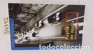 Libros de segunda mano: PUPILA DE &Aacute;GUILA - G&Oacute;MEZ CERD&Aacute;, ALFREDO - Foto 1