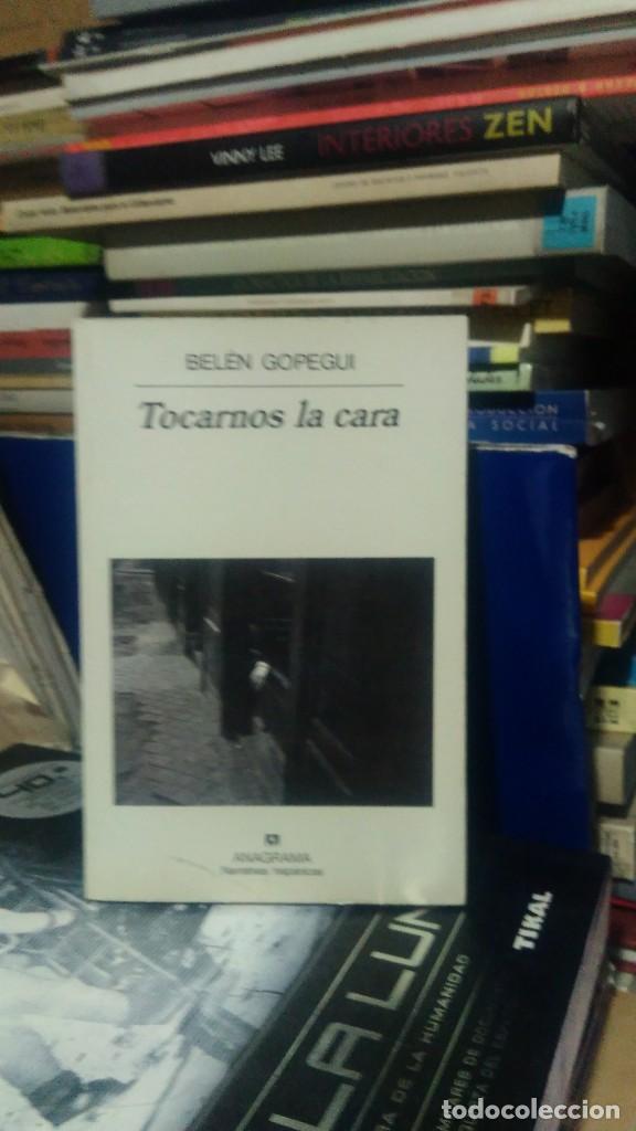 Libros de segunda mano: TOCARNOS LA CARA, BEL&Eacute;N GOPEGUI, ED. ANAGRAMA - Foto 1