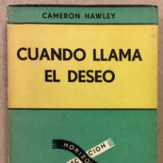 Libros de segunda mano: CUANDO LLAMA EL DESEO. CAMERON HAWLEY. EDITORIAL SUDAMERICANA 1954. COLECCIÓN HORIZONTE