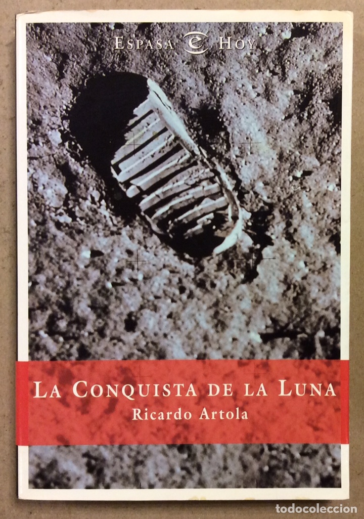 Libros de segunda mano: LA CONQUISTA DE LA LUNA. RICARDO ARTO,A. EDITORIAL ESPASA CALPE 1999 - Foto 1 - 339360383