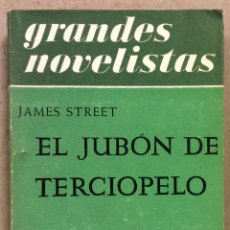 Libros de segunda mano: EL JUBÓN DE TERCIOPELO. JAMES STREET. EMECÉ EDITORES 1955. COLECCIÓN GRANDES NOVELISTAS