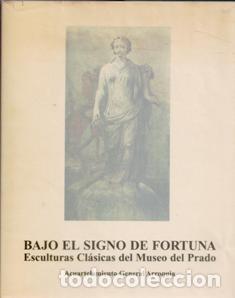 Libros de segunda mano: Bajo el signo de Fortuna. Esculturas Cl&aacute;sicas del Museo del Prado. Exposici&oacute;n.