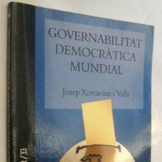 Libros de segunda mano: (P1) GOVERNABILITAT DEMOCRATICA MUNDIAL - JOSEP XERCAVINS I VALLS - FIRMA DEL AUTOR. Lote 339857428