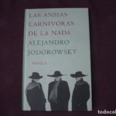 Libros de segunda mano: ALEJANDRO JODOROVSKY - LAS ANSIAS CARNÍVORAS DE LA NADA. SIRUELA. Lote 339949338
