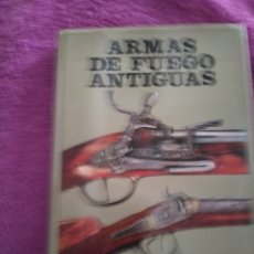 Libros de segunda mano: ARMAS DE FUEGO ANTIGUAS. Lote 340336118