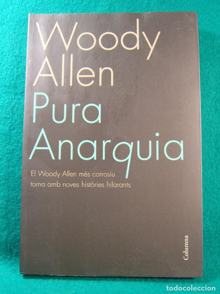 Libros de segunda mano: PURA ANARQUIA-WOODY ALLEN MES CORROSIU TORNA AMB NOVES HISTORIES HILARANTS-2007-1&ordf; EDICIO.