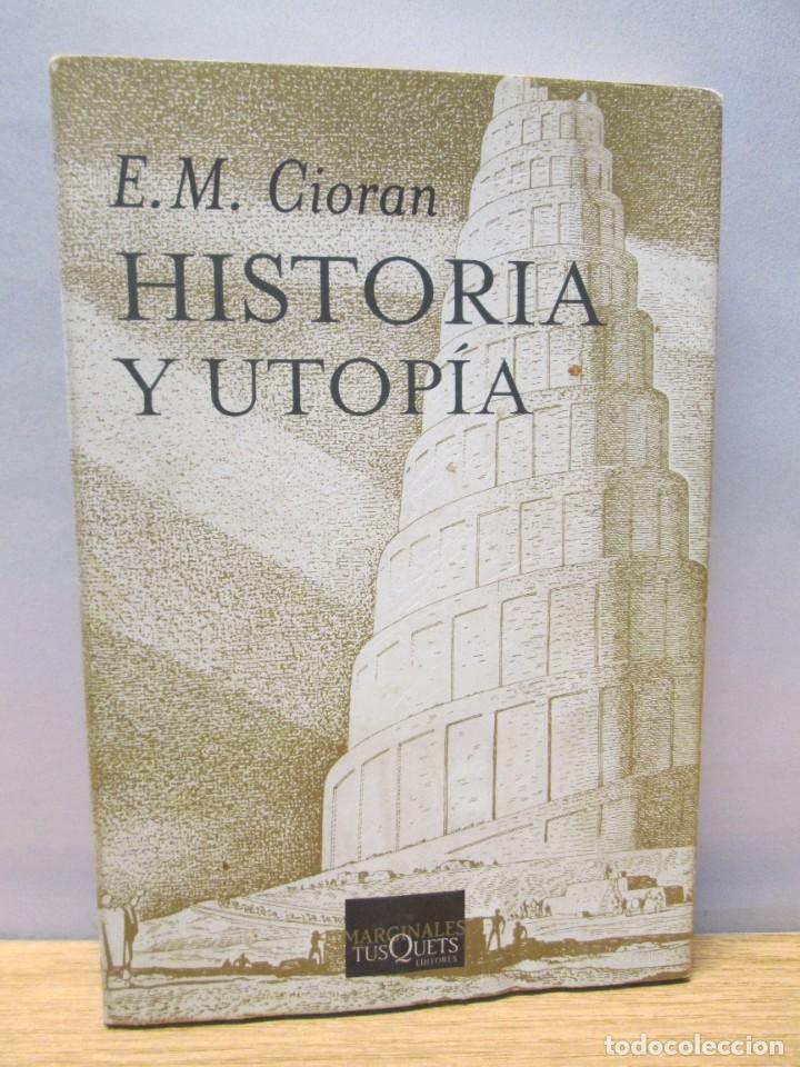 Libros de segunda mano: E.M. CIORAN. HISTORIA Y UTOPIA. EDITORIAL MARGINALES TUSQUETS. 2003 - Foto 2