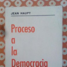 Libros de segunda mano: JEAN HAUPT.- PROCESO A LA DEMOCRACIA. FUERZA NUEVA EDITORIAL. 1973. 17 CM. 200 PÁGINAS. 151 GRAMOS.. Lote 340907258