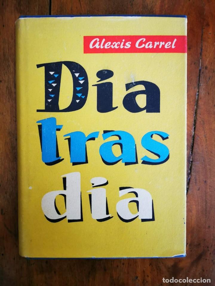 Libros de segunda mano: CARREL, Alexis. D&iacute;a tras d&iacute;a : ( 1893-1944) - Foto 1