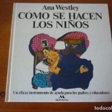 Libros de segunda mano: CÓMO SE HACEN LOS NIÑOS - ANA WESTLEY - GRIJALBO. Lote 341026063